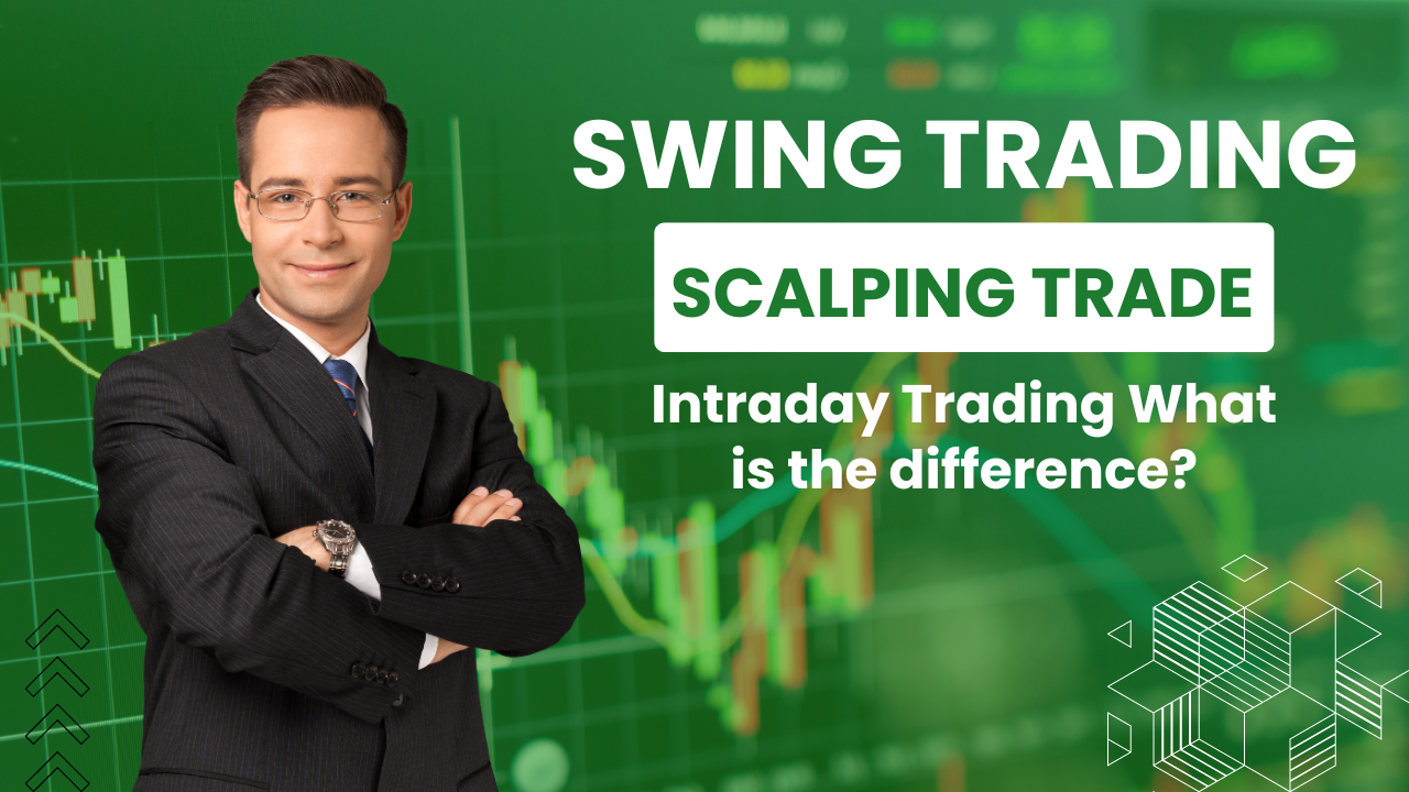 Swing Trading, Scalping Trade & Intraday Trading What is the difference?